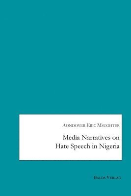 bokomslag Media Narratives on Hate Speech in Nigeria