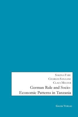 bokomslag German Rule and Socio-Economic Patterns in Tanzania