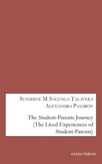 bokomslag The Student-Parents Journey: (The Lived Experiences of Student-Parents)