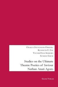 bokomslag Studies on the Ultimate Theatre Poetics of Saviour Nathan Anari Agoro