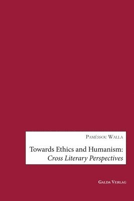 Paméssou Walla - Towards Ethics and Humanism: Cross Literary Perspectives, Häftad