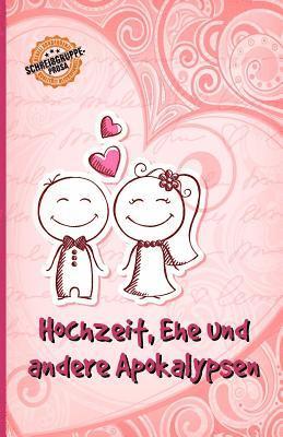 Hochzeit, Ehe und andere Apokalypsen