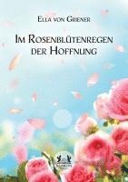 bokomslag Im Rosenblütenregen der Hoffnung