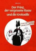 bokomslag Der Prinz, der vergessene Russe und die Krokodile