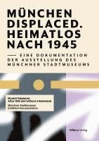 bokomslag Munich Displaced. Heimatlos nach 1945