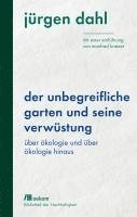 bokomslag Der unbegreifliche Garten und seine Verwüstung