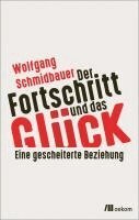 Wolfgang Schmidbauer - Der Fortschritt und das Glück, Inbunden