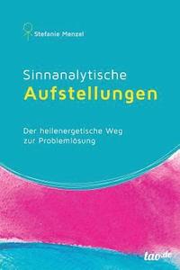 bokomslag Sinnanalytische Aufstellungen: Der heilenergetische Weg zur Promlemlösung