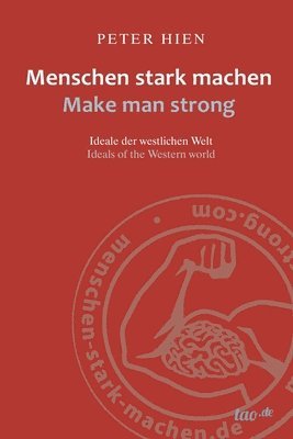 bokomslag Menschen stark machen - Make man strong: Ideale der westlichen Welt - Ideals of the western world