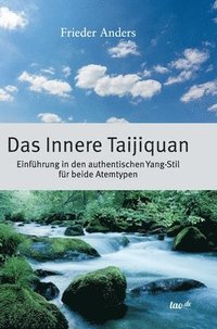 bokomslag Das Innere Taijiquan: Einführung in den authentischen Yang-Stil für beide Atemtypen