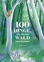 100 Dinge Die Du Im Wald Tun Kannst 1