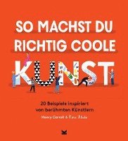 Henry Carroll - So machst du richtig coole Kunst, Inbunden