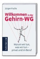 bokomslag Willkommen in der Gehirn-WG: Warum wir tun, was wir tun - privat und im Beruf