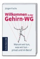 Willkommen in der Gehirn-WG: Warum wir tun, was wir tun - privat und im Beruf 1