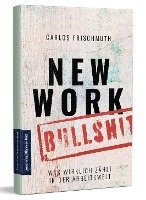 New Work Bullshit: Was wirklich zählt in der Arbeitswelt 1