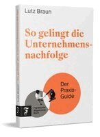 Lutz Braun - So gelingt die Unternehmensnachfolge, Inbunden
