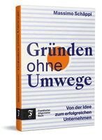 Massimo Schäppi - Gründen ohne Umwege, Inbunden