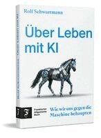 Rolf Schwartmann - Über Leben mit KI, Inbunden