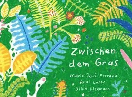 María José Ferrada - Zwischen dem Gras, Inbunden