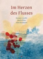 Horacio Cavallo - Im Herzen des Flusses, Inbunden