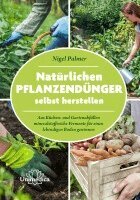 Nigel Palmer - Natürlichen Pflanzendünger selbst herstellen, Häftad