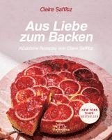 Claire Saffitz - Aus Liebe zum Backen, Inbunden