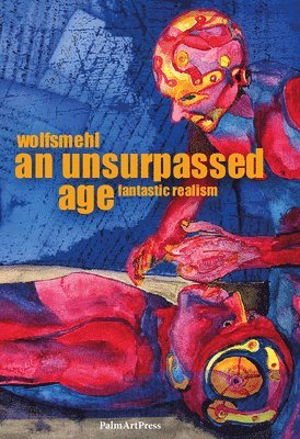 An Unsurpassed Age -- Fantastic Realism 1