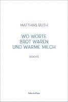 Matthias Buth - Wo Worte Brot waren und warme Milch, Inbunden