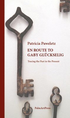 En Route to Gaby Glückselig - Tracing the Past in the Present 1