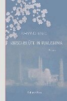 Johannes Balve - Kirschblüte in Fukushima, Inbunden