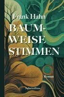 Frank Hahn - Baumweise Stimmen, Inbunden
