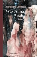 Alexandra Lavizzari - Was Alina sah, Inbunden