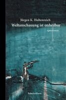 Jürgen K. Hultenreich - Weltanschauung ist unheilbar, Inbunden