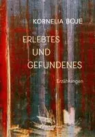 Kornelia Boje - Erlebtes und Gefundenes, Inbunden. Tillgänglighet: Lägg i varukorg