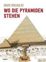David Macaulay - Wo die Pyramiden stehen, Inbunden