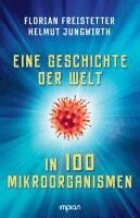 Florian Freistetter, Helmut Jungwirth - Eine Geschichte der Welt in 100 Mikroorganismen, Häftad