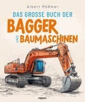Albert Mößmer - Das große Buch der Bagger und Baumaschinen, Häftad