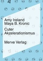 Amy Ireland, Maya B. Kronic - Cuter Akzelerationismus, Häftad