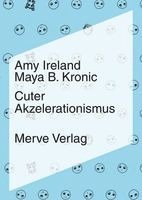 Amy Ireland, Maya B. Kronic - Cuter Akzelerationismus, Häftad