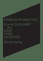 Wolfgang Scheppe - D is for Duchamp the Deep Dyed Deceiver, Häftad