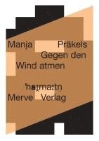 Manja Präkels - Gegen den Wind atmen, Häftad