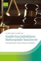 GmbH-Geschäftsführer: Haftungsfalle Sozialrecht