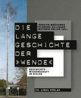 bokomslag Die lange Geschichte der »Wende«