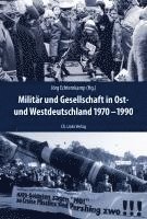 bokomslag Militär und Gesellschaft in Ost- und Westdeutschland 1970-1990