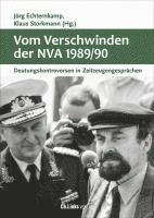 Jörg Echternkamp, Klaus Storkmann - Vom Verschwinden der Nationalen Volksarmee 1989/90, Inbunden