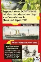 Tagebuch einer Schiffsreise mit dem Norddeutschen Lloyd von Genua bis nach China und Japan 1913 1