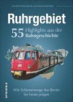 bokomslag Ruhrgebiet. 55 Highlights aus der Bahngeschichte