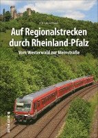 bokomslag Auf Regionalstrecken durch Rheinland-Pfalz