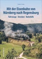 bokomslag Mit der Eisenbahn von Nürnberg nach Regensburg