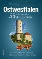 Matthias Rickling - Ostwestfalen. 55 Meilensteine der Geschichte, Inbunden